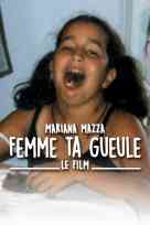 Mariana Mazza: Femme ta gueule le film